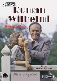 Roman Wilhelmi. Biografia - Audiobooki - biografie - miniaturka - grafika 1