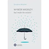 Poezja - Wybór wierszy. Być może nie ostatni - miniaturka - grafika 1