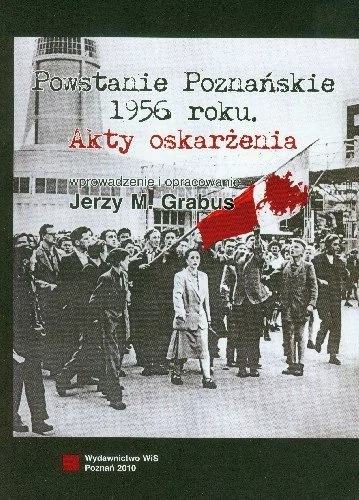 Wis Powstanie poznańskie 1956 roku. Akty oskarżenia - Grabus Jerzy M.