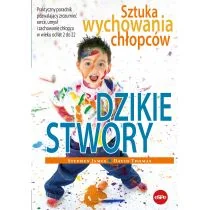Dzikie stwory. Sztuka wychowania chłopców - Pedagogika i dydaktyka - miniaturka - grafika 1