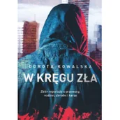 Felietony i reportaże - Dorota Kowalska W kręgu zła - miniaturka - grafika 1
