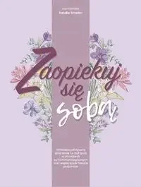 Zaopiekuj się sobą - Natalia Smęder - Zdrowie - poradniki - miniaturka - grafika 1