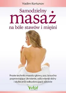 Wydawnictwo Vital Samodzielny masaż na bóle stawów i mięśni - Zdrowie - poradniki - miniaturka - grafika 2