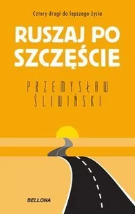 Ruszaj po szczęście. Cztery drogi do lepszego życia - E-booki - poradniki - miniaturka - grafika 1