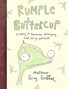 Matthew Gray Gubler Rumple Buttercup A story of bananas belonging and being yourself - Obcojęzyczne książki dla dzieci i młodzieży - miniaturka - grafika 2