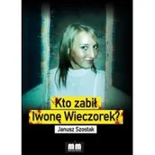 Felietony i reportaże - Kto zabił Iwonę Wieczorek$13 Nowa - miniaturka - grafika 1