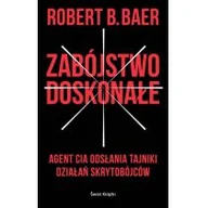 Felietony i reportaże - Świat Książki Zabójstwo doskonałe - ROBERT BAER - miniaturka - grafika 1