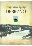Felietony i reportaże - Dzieje miasta i gminy Debrzno - miniaturka - grafika 1