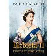 Biografie i autobiografie - Zysk i S-ka Elżbieta II. Portret królowej Paola Calvetti - miniaturka - grafika 1