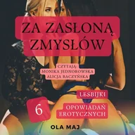 Audiobooki - romanse - Za zasłoną zmysłów. Lesbijki. 6 opowiadań erotycznych Ola Maj - miniaturka - grafika 1