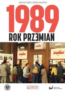 Księży Młyn 1989. Rok przemian Ligarski Sebastian, Majchrzak Grzegorz - Historia świata - miniaturka - grafika 2