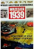 Felietony i reportaże - Wielki leksykon uzbrojenia Wrzesień 1939 Tom 49 Fortyfikacje stałe sprzed 1918 roku - miniaturka - grafika 1