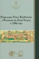 Religia i religioznawstwo - Pielgrzymka Piotra Rindfleischa z Wrocławia do Ziemi Świętej w 1496 roku - miniaturka - grafika 1