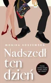 Literatura obyczajowa - Razem Mierzymy Wyżej Nadszedł ten dzień - Monika Koszewska - miniaturka - grafika 1
