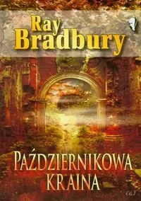 C&T Październikowa Kraina - Ray Bradbury - Opowiadania - miniaturka - grafika 1