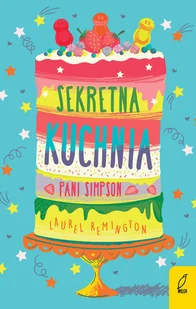 Sekretna Kuchnia Pani Simpson Laurel Remington - Literatura popularno naukowa dla młodzieży - miniaturka - grafika 1