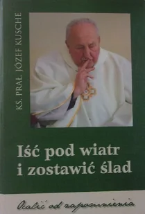 Iść pod wiatr i zostawić ślad - Religia i religioznawstwo - miniaturka - grafika 1