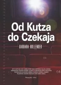 Od Kutza do Czekaja - Barbara Hollender - Pamiętniki, dzienniki, listy - miniaturka - grafika 1