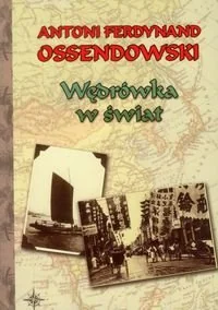 LTW Wędrówka w świat - Ferdynand Antoni Ossendowski - Publicystyka - miniaturka - grafika 1
