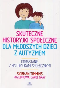 Timmins Siobhan Skuteczne historyjki społeczne dla młodszych... - Pedagogika i dydaktyka - miniaturka - grafika 1