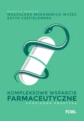 Książki medyczne - Kompleksowe wsparcie farmaceutyczne - Magdalena Makarewicz-Wujec, Edyta Czepielewska - książka - miniaturka - grafika 1