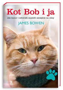 Kot Bob i ja. Jak kocur i człowiek znaleźli szczęście na ulicy - Biografie i autobiografie - miniaturka - grafika 1