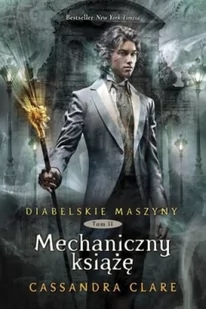 MAG Clare Cassandra Diabelskie maszyny. Tom 2. Mechaniczny książę - Fantasy - miniaturka - grafika 1