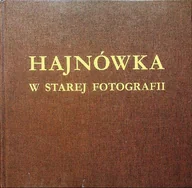 Książki o kulturze i sztuce - Hajnówka w starej fotografii - miniaturka - grafika 1