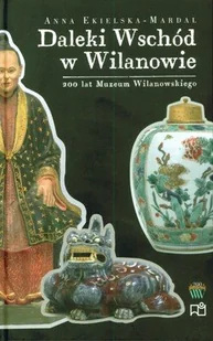 Daleki Wschód w Wilanowie - Książki o kulturze i sztuce - miniaturka - grafika 1