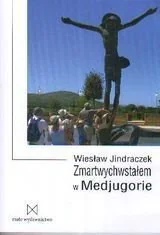 Zmartwychwstałem w Medjugorie - Pamiętniki, dzienniki, listy - miniaturka - grafika 1