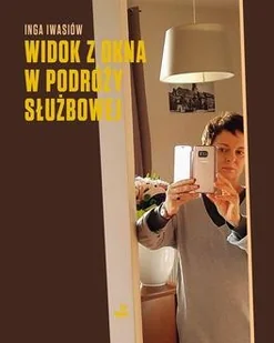 Widok z okna w podróży służbowej - Iwasiów Inga - książka - Przewodniki - miniaturka - grafika 1