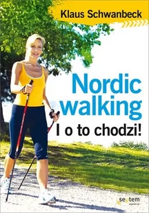 Nordic walking - Klaus Schwanbeck - Poradniki hobbystyczne - miniaturka - grafika 2