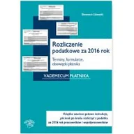 Prawo - WIEDZA I PRAKTYKA Rozliczenie podatkowe za 2016 rok. Terminy, formularze, obowiązki płatnika - Sławomir Liżewski - miniaturka - grafika 1