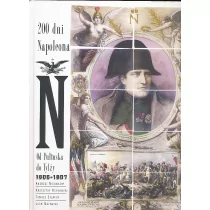 Rzeczpospolita 200 dni Napoleona Od Pułtuska do Tylży 1806-1807 Andrzej Nieuważny Krzysztof Ostrowski Tomasz Stępień Lech Majewski MC0005728 - Historia świata - miniaturka - grafika 2