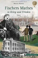 Pamiętniki, dzienniki, listy - Fischers Mathes in Krieg und Frieden: Roman - miniaturka - grafika 1