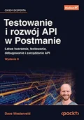 Systemy operacyjne i oprogramowanie - Testowanie i rozwój API w Postmanie. Łatwe tworzenie, testowanie, debugowanie i zarządzanie API. Wydanie II - miniaturka - grafika 1