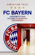 E-booki - literatura faktu - FC Bayern. Nieopowiedziane historie piłkarskiej superpotęgi - miniaturka - grafika 1