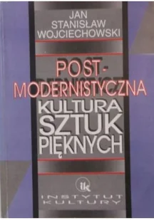 Postmodernistyczna kultura sztuk pięknych - Książki o kulturze i sztuce - miniaturka - grafika 1