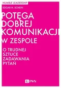 Ekonomia - Potęga Dobrej Komunikacji W Zespole O Trudnej Sztuce Zadawania Pytań Edgar H Schein - miniaturka - grafika 1
