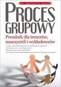 Proces grupowy. Poradnik dla trenerów, nauczycieli i wykładowców