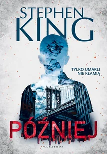 PÓŹNIEJ - Stephen King - ebook - Horror, fantastyka grozy - miniaturka - grafika 2