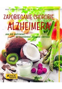 Zapobieganie Chorobie Alzheimera Jak Się Odżywiać By Zachować Jasność Umysłu Poradnik Zdrowie Jurgen Vormann,klaus Tiedemann - Zdrowie - poradniki - miniaturka - grafika 2
