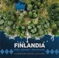 Audiobooki - literatura piękna - Finlandia Sisu sauna i salmiakki Aleksandra Michta-Juntunen MP3) - miniaturka - grafika 1