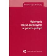 Psychologia - Instytut Psychiatrii i Neurologii Danuta Hajdukiewicz Opiniowanie sądowo psychiatryczne w sprawach cywilnych - miniaturka - grafika 1