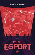 Felietony i reportaże - Polski e-sport - miniaturka - grafika 1