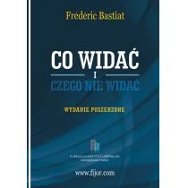 Co widać i czego nie widać - Bastiat Frederic - Biznes - miniaturka - grafika 1