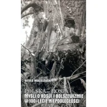 Modzelewski Witold Polska Rosja Tom 5 Myśli o Rosji i bolszewizmie w 100-lecie niepodległości - Eseje - miniaturka - grafika 1