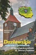 Historia Polski - Darłowskie sakrum i profanum. 80 lat posługi franciszkanów na Pomorzu Zachodnim - miniaturka - grafika 1