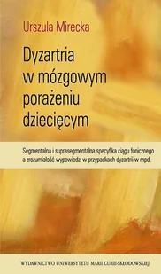 Dyzartria w mózgowym porażeniu dziecięcym Urszula Mirecka - Filologia i językoznawstwo - miniaturka - grafika 1