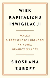 Wiek kapitalizmu inwigilacji. - Felietony i reportaże - miniaturka - grafika 1